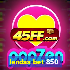 lendas bet 850